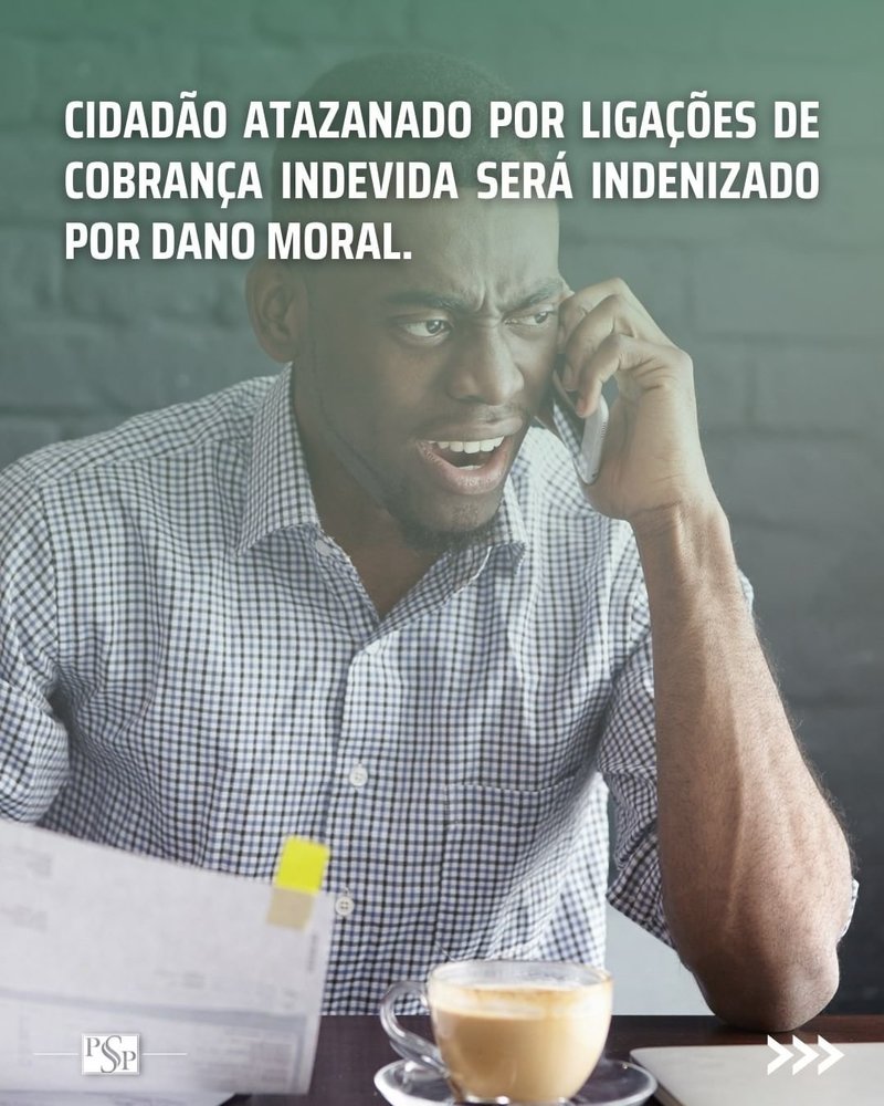 Cidadão Atazanado Por Ligações de Cobrança Indevida Será Indenizado Por Dano Moral
