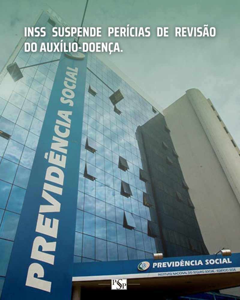 INSS SUSPENDE PERÍCIAS DE REVISÃO DO AUXÍLIO-DOENÇA