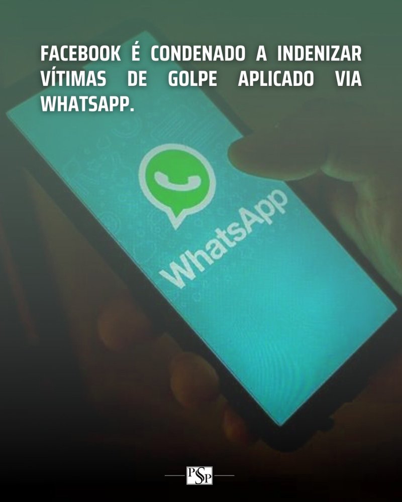 FACEBOOK É CONDENADO A INDENIZAR VÍTIMAS DE GOLPE APLICADO VIA WHATSAPP