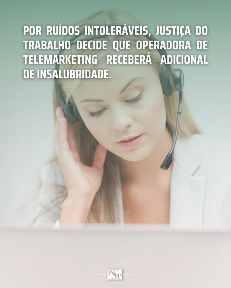 Justiça do Trabalho autoriza adicional de insalubridade para operadora de telemarketing