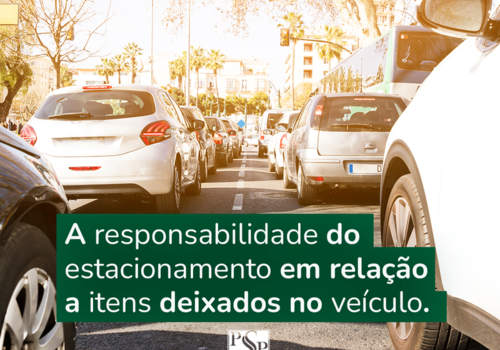 A Responsabilidade do Estacionamento em Relação a Itens Deixados no Veículo