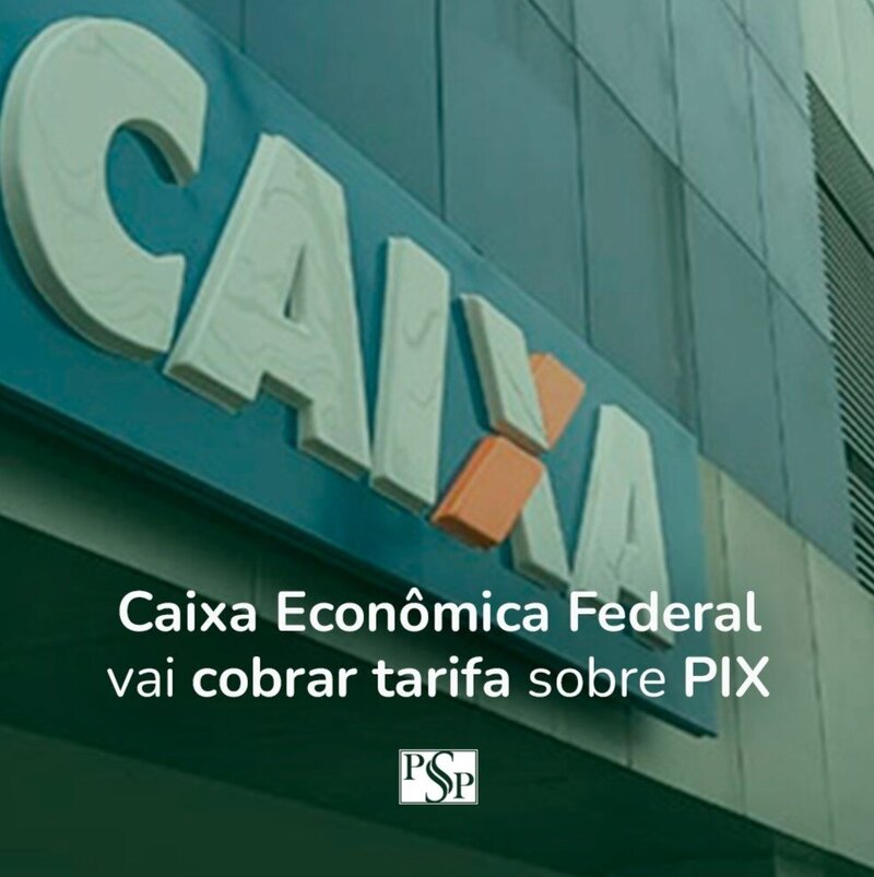 Caixa Econômica Federal Vai Cobrar Tarifa Sobre o PIX